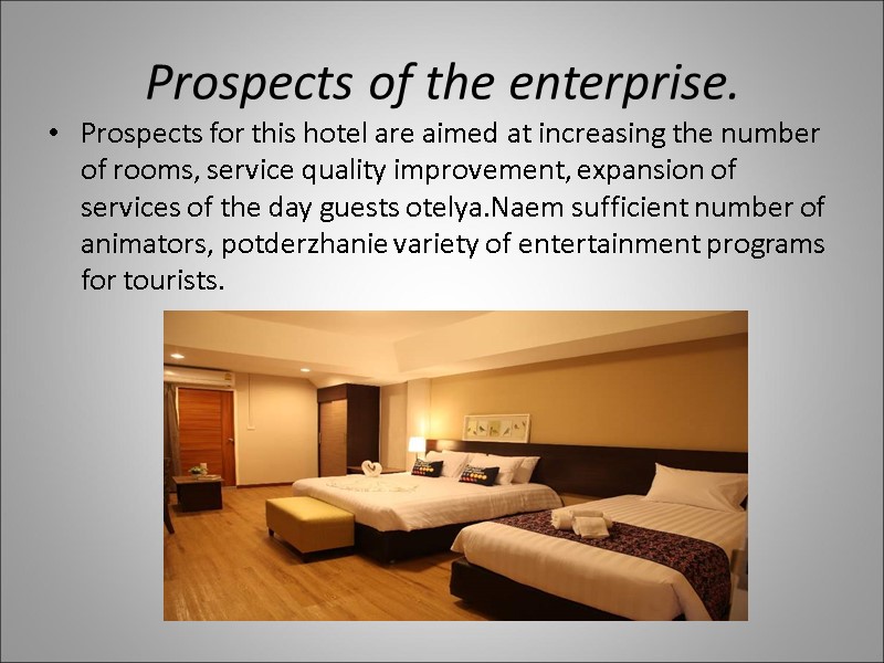 Prospects of the enterprise. Prospects for this hotel are aimed at increasing the number